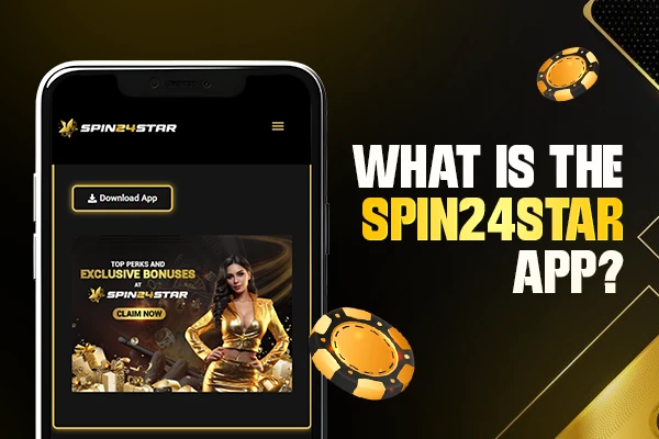 Ad for Spin24Star app: smartphone with app interface, woman in gold, golden poker chips, bold text showcasing exciting bonuses.