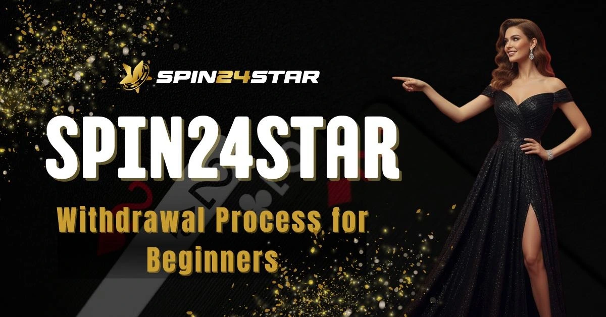 Elegant woman in black gown pointing to Spin24Star logo and text written as "Spin24star withdrawal process for beginners